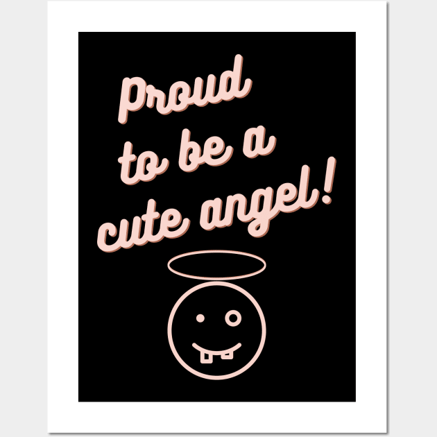 Proud To Be a Cute Angel! Wall Art by Grace Debussy